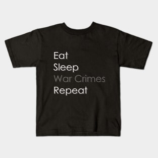 Eat, Sleep, War Crimes, Repeat Kids T-Shirt